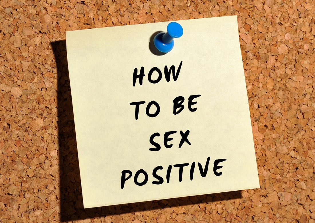 How to Be Sex Positive