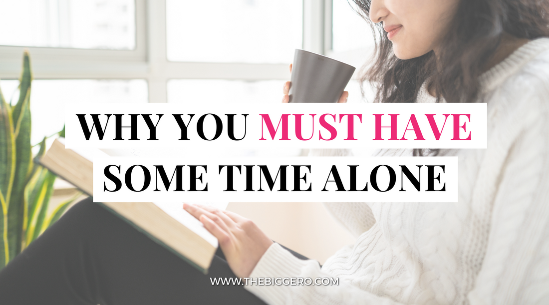 Why you MUST have time alone